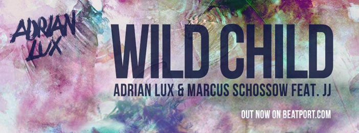 Adrian Lux & Marcus Schossow – Wild Child ft JJ